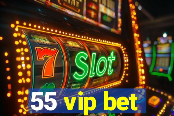 55 vip bet